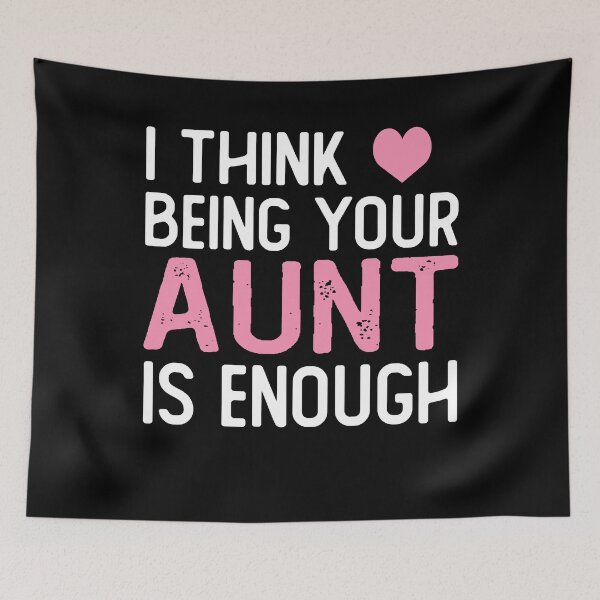 Item preview, I Think Being Your aunt Is Enough funny aunt gifts designed and sold by alaechamlal.