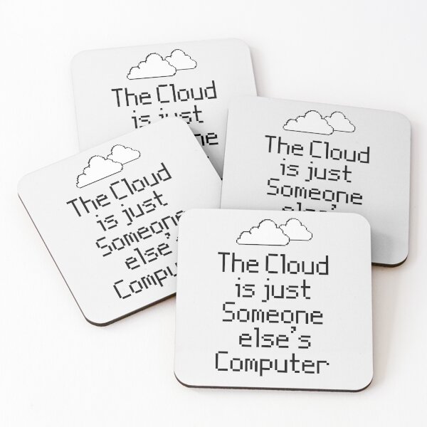 Item preview, the Cloud is Just Someone Elses Computer - funny cloud computing nerds jokes designed and sold by 1M4NE.