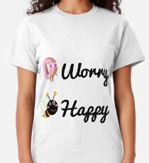 Don't worry, Bee happy! Classic T-Shirt