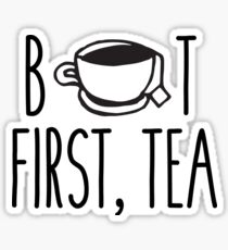 But First, Tea Sticker