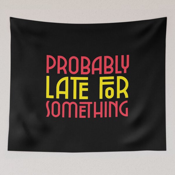 Item preview, Probably Late For Something designed and sold by modern-wave.