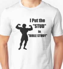 I Put the STUD in BIBLE STUDY Unisex T-Shirt