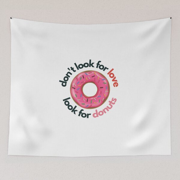 Item preview, Don't look for love look for donuts designed and sold by Create Ur World.