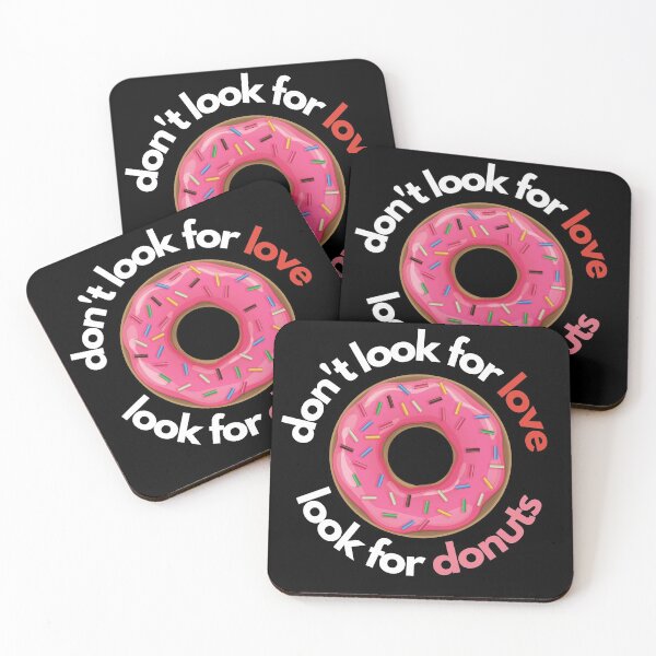 Item preview, Don't look for love look for donuts designed and sold by Create Ur World.