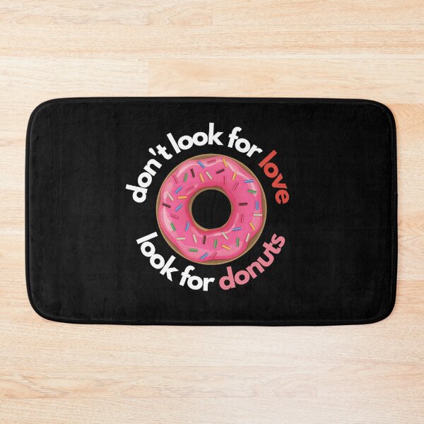 Item preview, Don't look for love look for donuts designed and sold by Create Ur World.