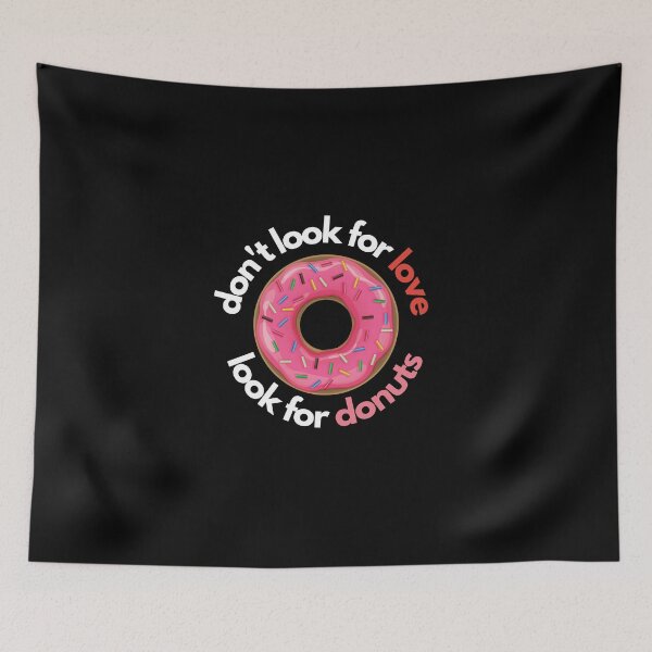 Item preview, Don't look for love look for donuts designed and sold by Create Ur World.