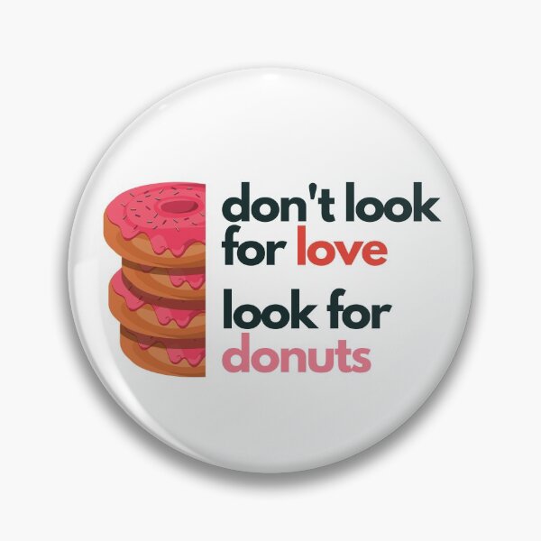 Item preview, Don't look for love look for donuts designed and sold by Create Ur World.