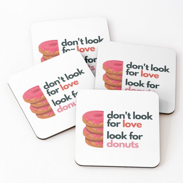 Item preview, Don't look for love look for donuts designed and sold by Create Ur World.