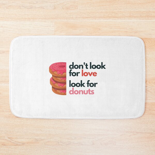Item preview, Don't look for love look for donuts designed and sold by Create Ur World.