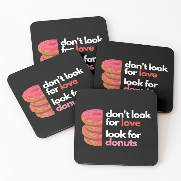Item preview, Don't look for love look for donuts designed and sold by Create Ur World.