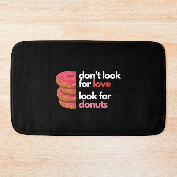 Item preview, Don't look for love look for donuts designed and sold by Create Ur World.