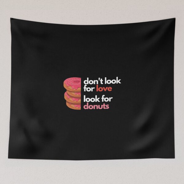 Item preview, Don't look for love look for donuts designed and sold by Create Ur World.