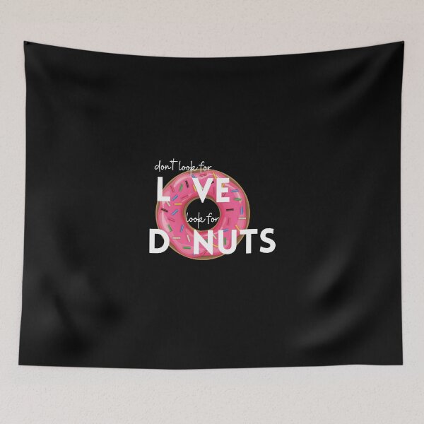 Item preview, Don't look for love look for donuts designed and sold by Create Ur World.
