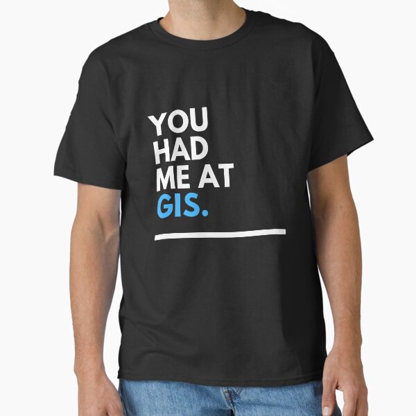 Item preview, You had me at GIS  designed and sold by CJacobsDesigns.