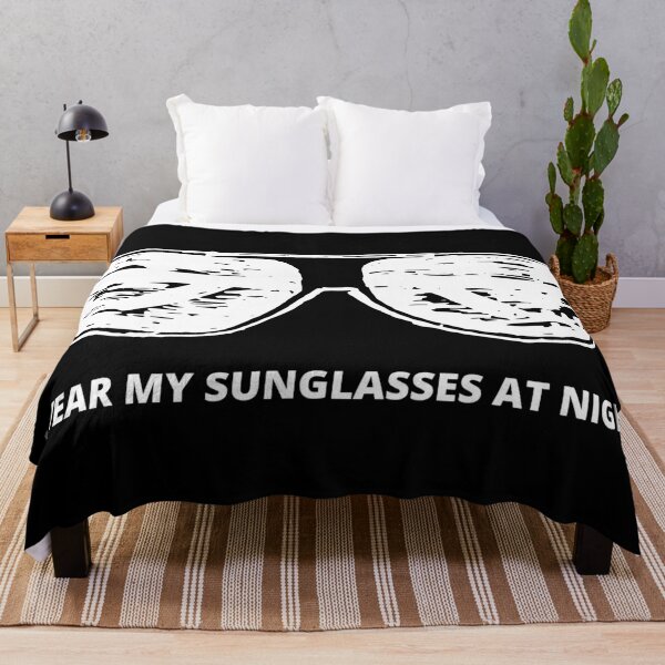 I Wear My Sunglasses At Night - Graphic With Text Throw Blanket