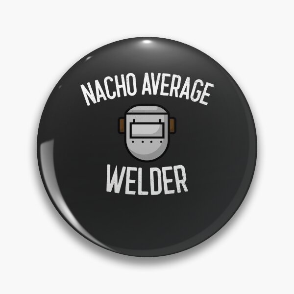 Item preview, Nacho Average Welder Welding Gift designed and sold by EricJP.