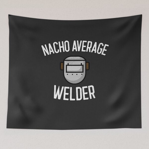 Item preview, Nacho Average Welder Welding Gift designed and sold by EricJP.