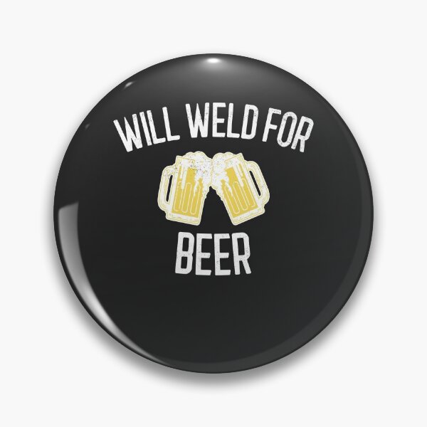 Item preview, Will Weld For Beer Welding Gift designed and sold by EricJP.