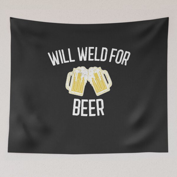 Item preview, Will Weld For Beer Welding Gift designed and sold by EricJP.