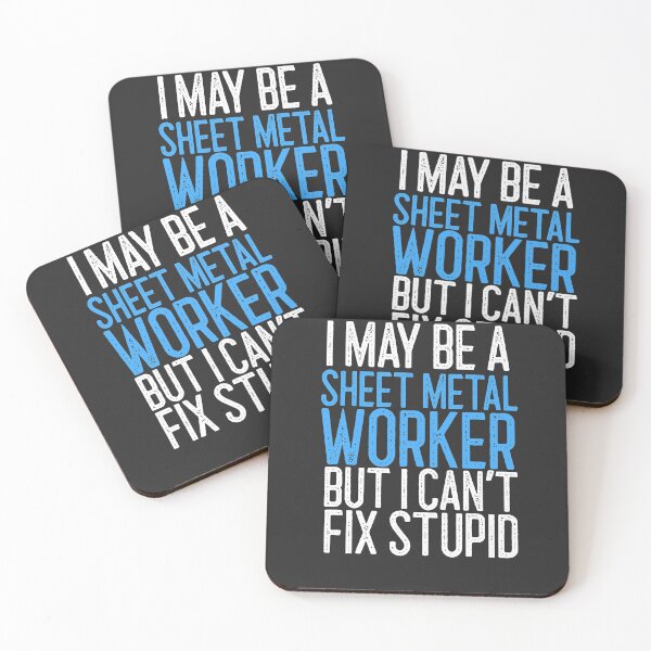 Item preview, I May Be A Sheet Metal Worker But I Can't Fix Stupid Worker Gift designed and sold by EricJP.