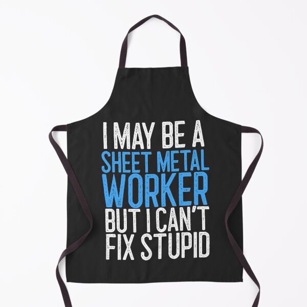 Item preview, I May Be A Sheet Metal Worker But I Can't Fix Stupid Worker Gift designed and sold by EricJP.