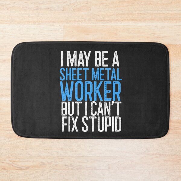 Item preview, I May Be A Sheet Metal Worker But I Can't Fix Stupid Worker Gift designed and sold by EricJP.
