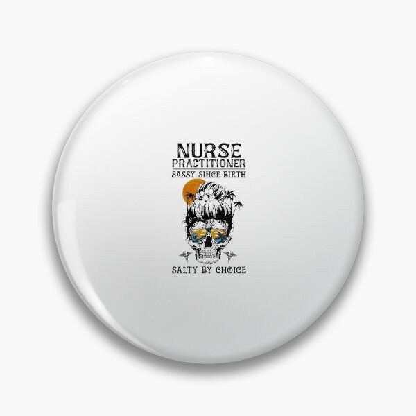 Item preview, Nurse Practitioner Sassy Since Birth Salty By Choice Sunset designed and sold by Florian-1.