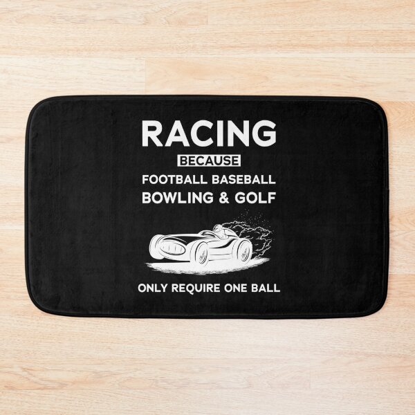 Item preview, Racing Because Football Baseball Bowling & Golf Only require One Ball  designed and sold by Tshirty10.