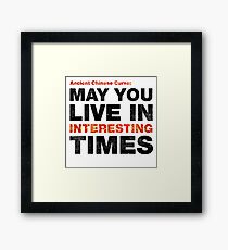 Ancient Chinese Curse - May You Live In Interesting Times Framed Print