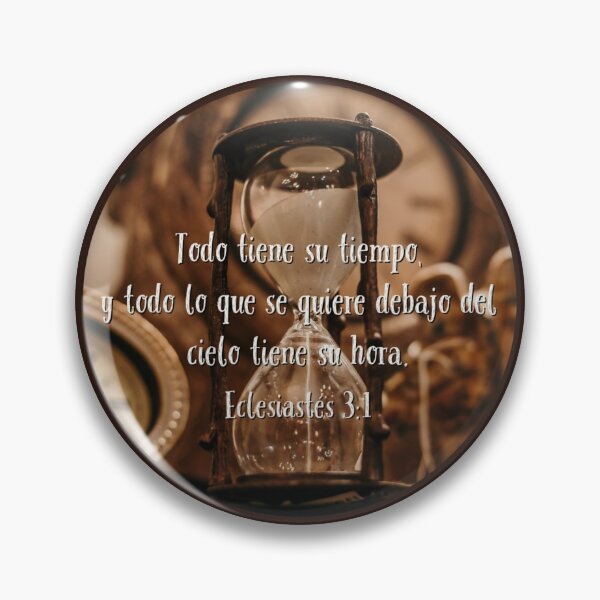 Item preview, Everything has its time. Ecclesiastes 3: 1 designed and sold by Fe-En-Cristo.