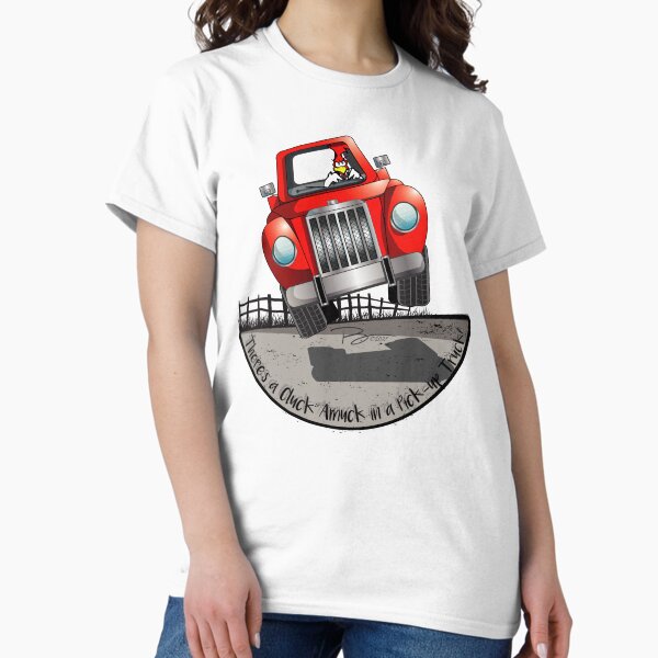 There's a Cluck Amuck in a Pick-up Truck! Classic T-Shirt