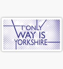The Only Way is Yorkshire Sticker