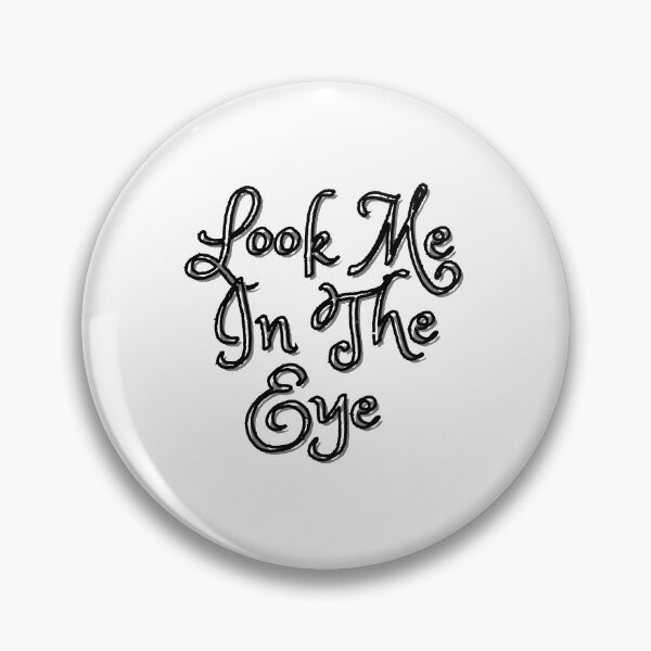 Item preview, Look Me In The Eye Funny designed and sold by SirajDecors.