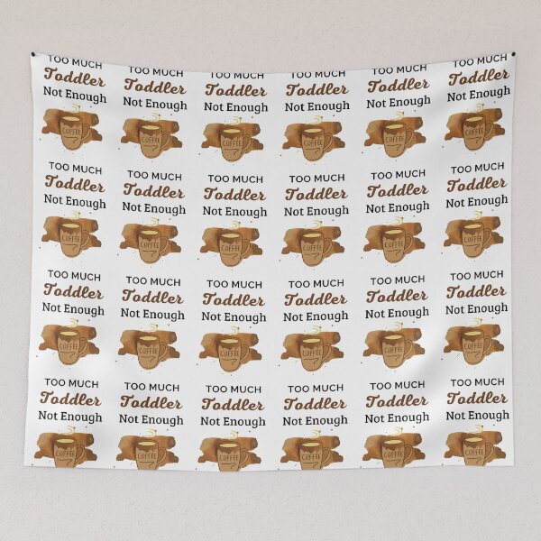 Item preview, Too much toddler not enough coffee designed and sold by shellagrash.