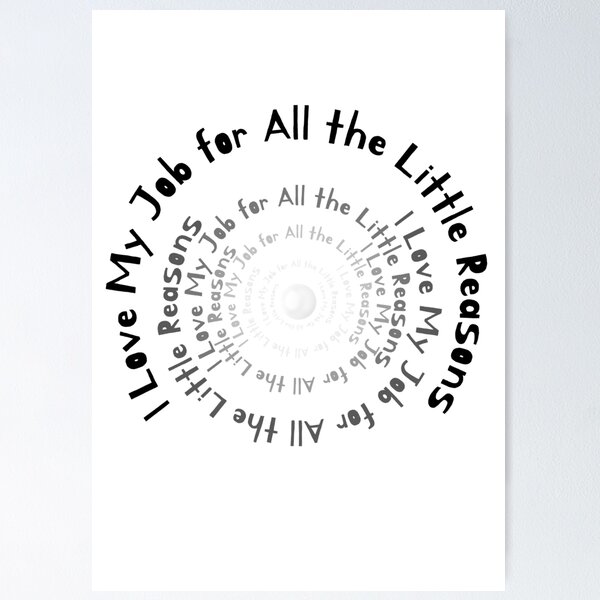 Item preview, I Love My Job for All the Little Reasons  designed and sold by SPYG.