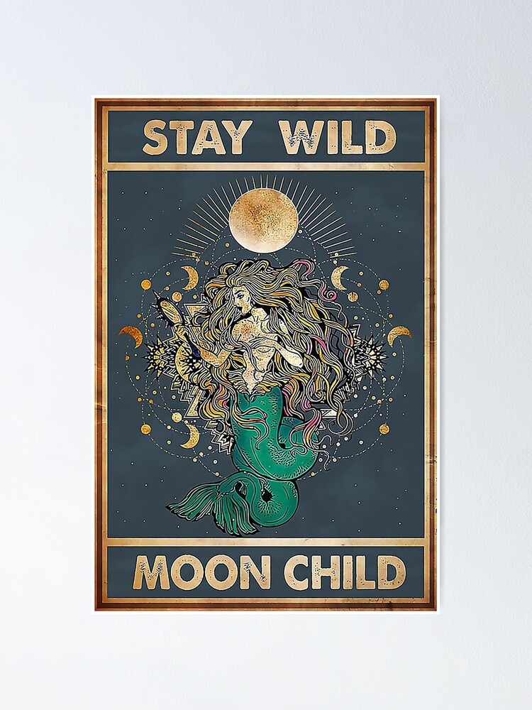 Stay Wild Moon Child Mermaid Poster For Sale By Robertcowan2 Redbubble