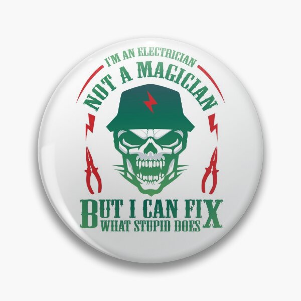Item preview, I'm An Electrician Not A Magician But I can Fix What Stupid Does designed and sold by 397HOUSE Your happy time.