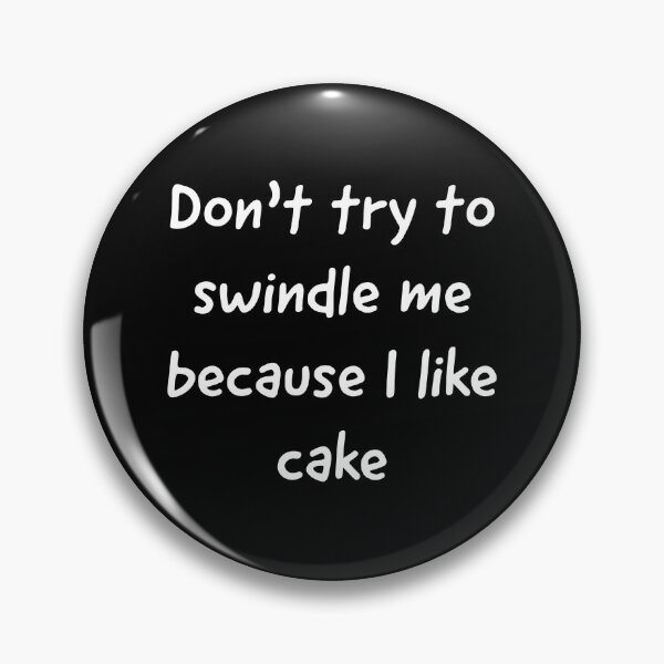 Item preview, Don’t try to swindle me because I like cake Angela Deem  designed and sold by L1 Creations.