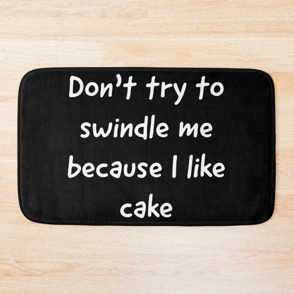 Item preview, Don’t try to swindle me because I like cake Angela Deem  designed and sold by L1 Creations.