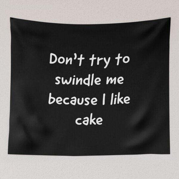 Item preview, Don’t try to swindle me because I like cake Angela Deem  designed and sold by L1 Creations.