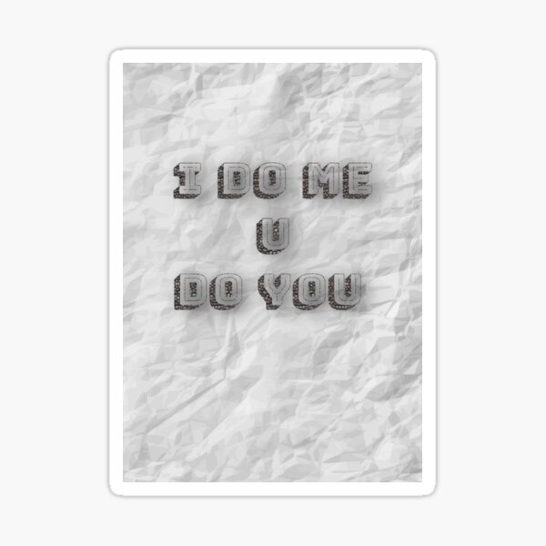 I do me u do you Sticker