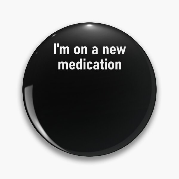 Item preview, I'm On A New Medication Funny Gift  designed and sold by rubysheila.