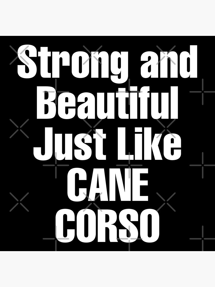 "Cane Corso Quotes Strong and Beautiful, Just Like Cane Corso