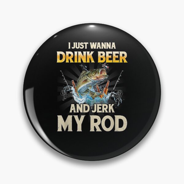 Item preview, I Just Wanna Drink Beer Jerk My Rob Funny Drinker Fishing Gift  designed and sold by rubysheila.