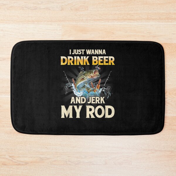 Item preview, I Just Wanna Drink Beer Jerk My Rob Funny Drinker Fishing Gift  designed and sold by rubysheila.