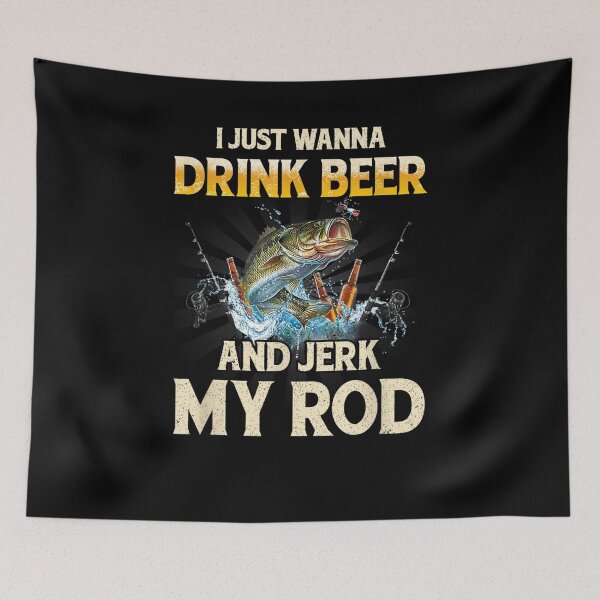 Item preview, I Just Wanna Drink Beer Jerk My Rob Funny Drinker Fishing Gift  designed and sold by rubysheila.