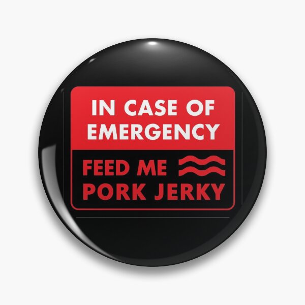 Item preview, In Case Of Emergency Feed Me Pork Jerky designed and sold by Basti09.