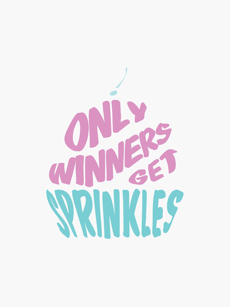"Only Winners Get Sprinkles" Sticker for Sale by Chichaeladraws Redbubble