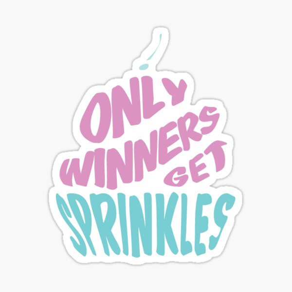 "Only Winners Get Sprinkles" Sticker for Sale by Chichaeladraws Redbubble