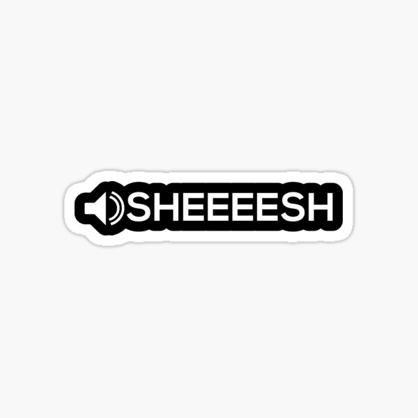 Sheeeesh Gifts & Merchandise for Sale | Redbubble